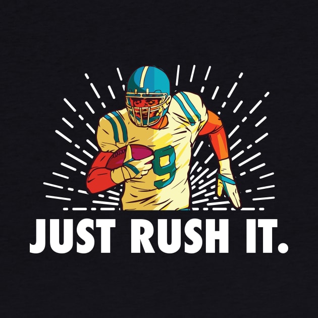 Just Rush It Football Player by superdupertees